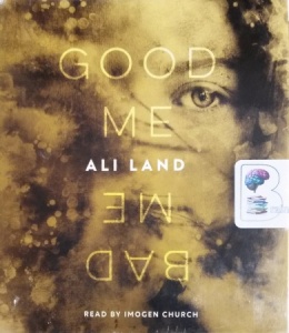 Good Me, Bad Me written by Ali Land performed by Imogen Church on CD (Unabridged)